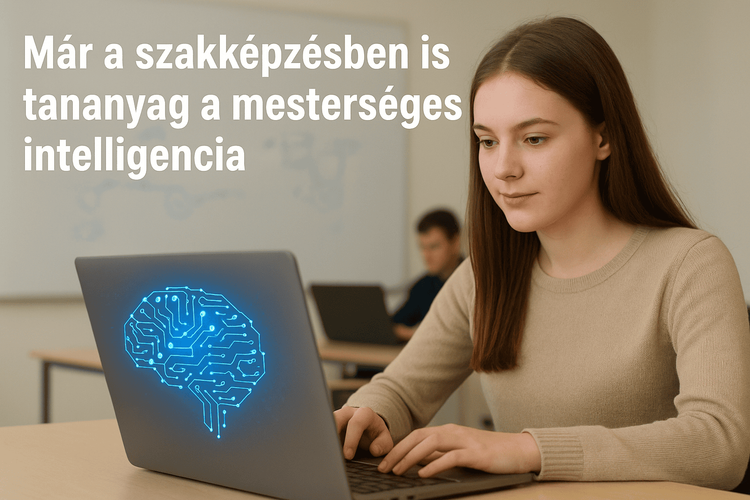 Már a szakképzésben is tananyag a mesterséges intelligencia - a jövő tudása a diákok kezében